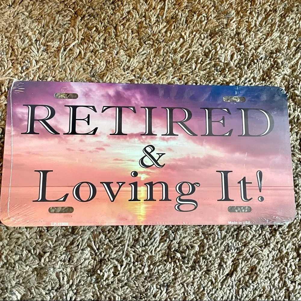 NEW Retired & Loving It License Plate Metal Sign